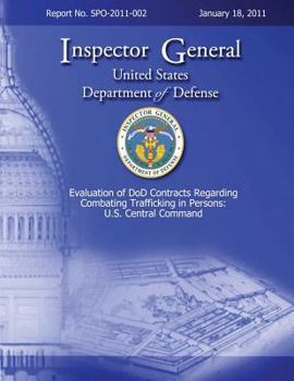 Paperback Evaluation of DoD Contracts Regarding Combating Trafficking in Persons: U.S. Central Command: Report No. SPO-2011-002 Book