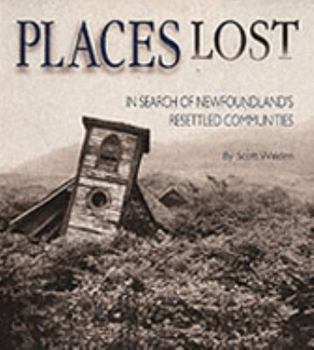 Paperback Places Lost: In Search of Newfoundland's Resettled Communities Book