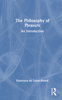 Hardcover The Philosophy of Pleasure: An Introduction Book