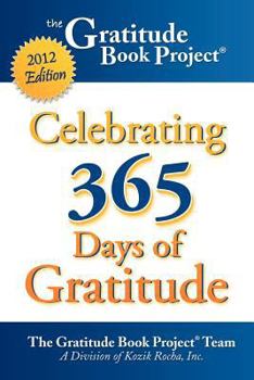 Paperback The Gratitude Book Project: Celebrating 365 Days of Gratitude 2012 Edition Book