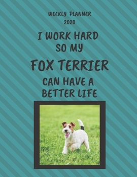 Paperback Fox Terrier Weekly Planner 2020: Fox Terrier Lover Gifts Idea For Men & Women - Funny Weekly Planner For Fox Terrier Lovers With To Do List & Notes Se Book