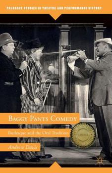 Paperback Baggy Pants Comedy: Burlesque and the Oral Tradition Book