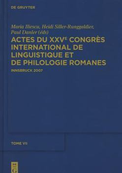 Iliescu, Maria; Siller-Runggaldier, Heidi M.; Danler, Paul: Actes Du Xxve Congr S International de Linguistique Et de Philologie Romanes. Tome VII