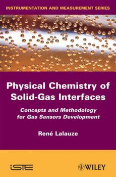 Hardcover Physico-Chemistry of Solid-Gas Interfaces: Concepts and Methodology for Gas Sensor Development Book