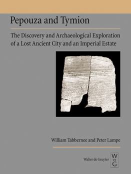 Hardcover Pepouza and Tymion: The Discovery and Archaeological Exploration of a Lost Ancient City and an Imperial Estate Book