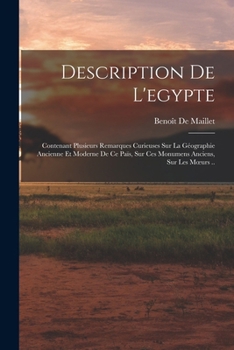 Paperback Description De L'egypte: Contenant Plusieurs Remarques Curieuses Sur La Géographie Ancienne Et Moderne De Ce Païs, Sur Ces Monumens Anciens, Su [French] Book
