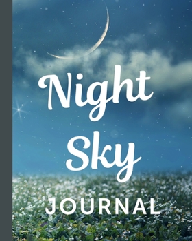 Paperback Night Sky Journal: Astronomer Notebook - Lunar Moon - Outer Space Observations - Stars - Stargazing - Telescope - Backyard Galaxy - Cosmi Book
