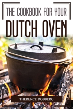 Paperback The Cookbook For Your Dutch Oven Book