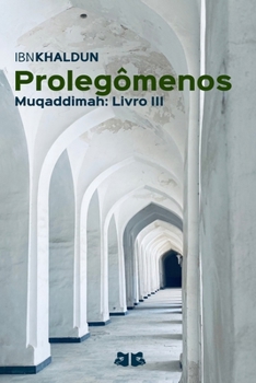 Prolegômenos: Muqaddimah: Livro III (Prolegômenos (Muqaddimah) de Ibn Khaldun) (Portuguese Edition)