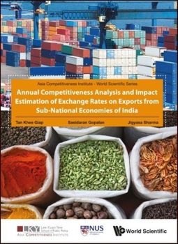 Hardcover Annual Competitiveness Analysis and Impact Estimation of Exchange Rates on Exports from Sub-National Economies of India Book