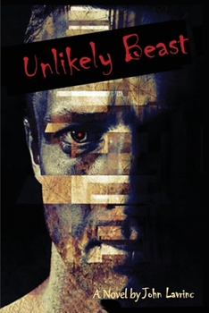 Paperback Unlikely Beast: A Novel by John Lavrinc Book