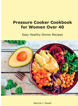 Hardcover Pressure Cooker Cookbook for the Whole Family: Easy Healthy Dinner Recipes Book