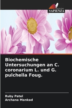 Biochemische Untersuchungen an C. coronarium L. und G. pulchella Foug. (German Edition)