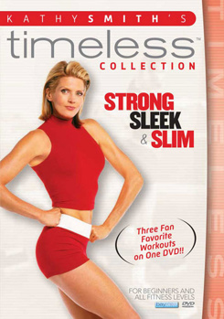Kathy Smith Timeless Collection: Strong, Sleek & Slim