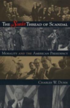 Paperback The Scarlet Thread of Scandal: Morality and the American Presidency Book