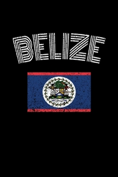 Belize: Belize Blank Lined Travel Journal. Pretty Lined Notebook & Diary For Writing And Note Taking For Travelers.(120 Blank Lined Pages - 6x9 Inches)