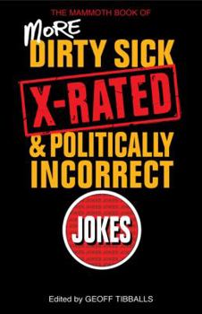 Paperback The Mammoth Book of More Dirty, Sick, X-Rated and Politcally Incorrect Jokes Book