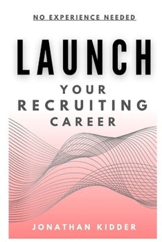 Paperback Launch your Recruiting Career: No Experience Needed to Get Started Book