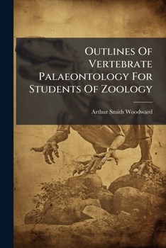 Paperback Outlines Of Vertebrate Palaeontology For Students Of Zoology Book