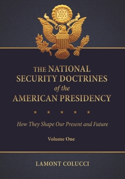 Hardcover The National Security Doctrines of the American Presidency: How They Shape Our Present and Future [2 Volumes] Book