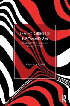 Trajectories of Neo-Marxism: Development, Debates, and Currents