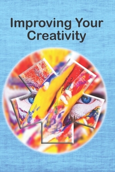 Paperback Improving Your Creativity: Ways to Amp Up Your Creative Mind Book