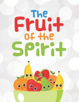 Paperback The Fruit Of The Spirit: Coloring Book For Children With Fruit Illustrations, Cute Designs To Color And Trace For Kids Book