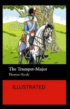 Paperback The Trumpet-Major ILLUSTRATED Book