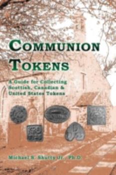 Paperback Communion Tokens: A Guide for Collecting Scottish, Canadian & United States Tokens Book
