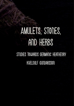 Paperback Amulets: Stones, Herbs, Runes and More. Studies towards Germanic Heathenry. Book