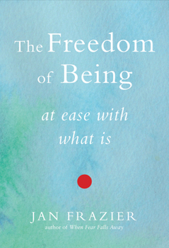 Paperback The Freedom of Being: At Ease with What Is Book