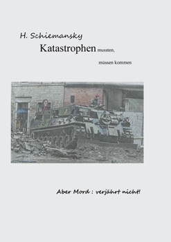 Paperback Katastrophen mussten, müssen kommen: Mord verjährt nicht [German] Book