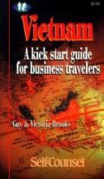 Paperback Vietnam: A Kick Start Guide for Business Travelers (Self-Counsel) Book
