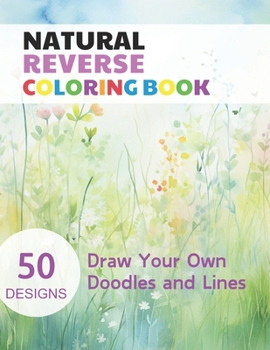 Paperback Natural Reverse Coloring Book: Watercolour Paintings for you trace the Line Book