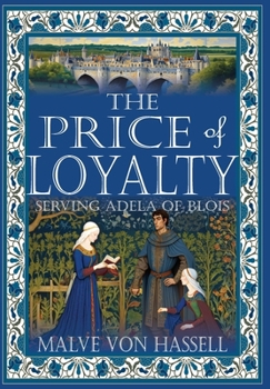 Hardcover The Price of Loyalty: Serving Adela of Blois Book