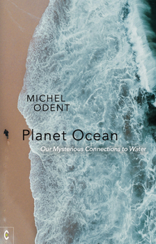 Paperback Planet Ocean: Our Mysterious Connections to Water Book