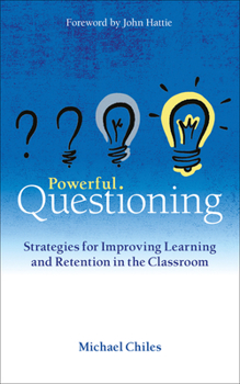 Paperback Powerful Questioning: Strategies for Improving Learning and Retention in the Classroom Book