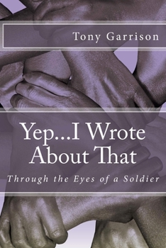 Paperback Yep...I Wrote About That: Through the Eyes of a Soldier Book