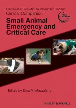 Blackwell's Five-Minute Veterinary Consult Clinical Companion: Small Animal Emergency and Critical Care