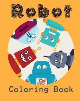 Robot Coloring Book: Unique and Fun Coloring Book for Kids and Best Relaxing Coloring  Book