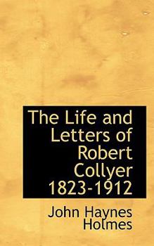 Paperback The Life and Letters of Robert Collyer 1823-1912 Book