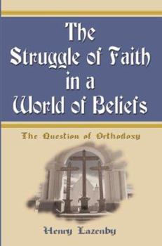 The Struggle of Faith in a World of Beliefs: The Question of Orthodoxy