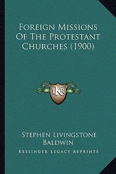 Paperback Foreign Missions Of The Protestant Churches (1900) Book