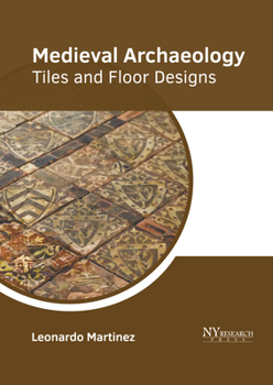 Hardcover Medieval Archaeology: Tiles and Floor Designs Book