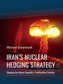 Paperback Iran's Nuclear Hedging Strategy: Shaping the Islamic Republic's Proliferation Calculus Book
