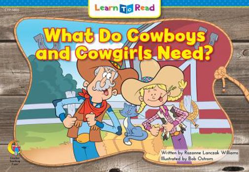 Paperback What do Cowboys and Cowgirls Need? Learn to Read Readers (5855) Book