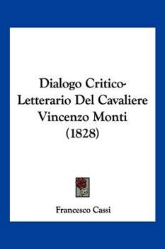 Paperback Dialogo Critico-Letterario Del Cavaliere Vincenzo Monti (1828) [Italian] Book