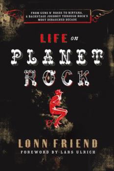 Paperback Life on Planet Rock: From Guns N' Roses to Nirvana, a Backstage Journey through Rock's Most Debauched Decade Book