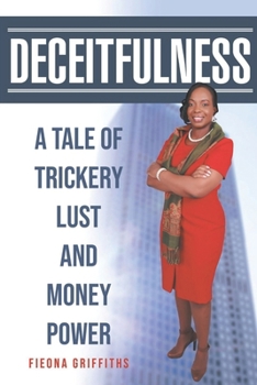 Paperback Deceitfulness: A Tale of Trickery, Lust, and Money Power Book