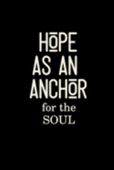 Paperback Hope as an Anchor for the Soul: Cute Fabulous Lovely Notebook/ Diary/ Journal to write in, Lovely Lined Blank designed interior 6 x 9 inches 80 Pages, Book